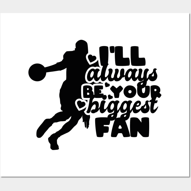 I'll always be your biggest fan - basketball lover Wall Art by artdise